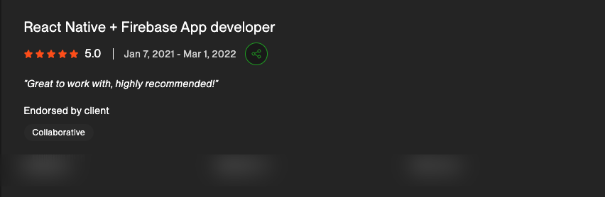 5-star Upwork review for "React Native + Firebase App developer": "Great to work with, highly recommended!"